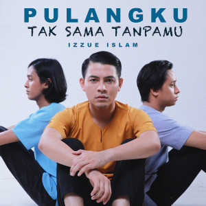 Album Pulangku Tak Sama Tanpamu oleh Izzue Islam