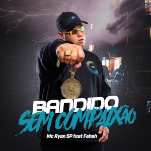 ดาวน์โหลดและฟังเพลง Bandido Sem Compaixão (Explicit) พร้อมเนื้อเพลงจาก MC Ryan SP