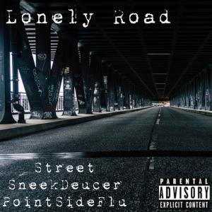 Lonely Road (feat. Sneek Deucer & PointSideFlu) (Explicit)