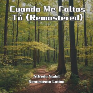 Alfredo Sadel的專輯Cuando Me Faltas Tú (Remastered)