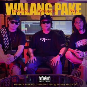 ดาวน์โหลดและฟังเพลง Walang Pake (feat. Acepipes & Nigz) พร้อมเนื้อเพลงจาก Mcnaszty