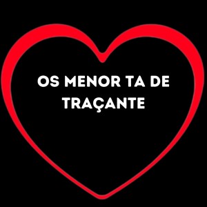 Album Os Menor Ta de Traçante (Explicit) oleh Love Fluxos