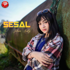 Listen to sesal (Dangdut) song with lyrics from Jihan Audy