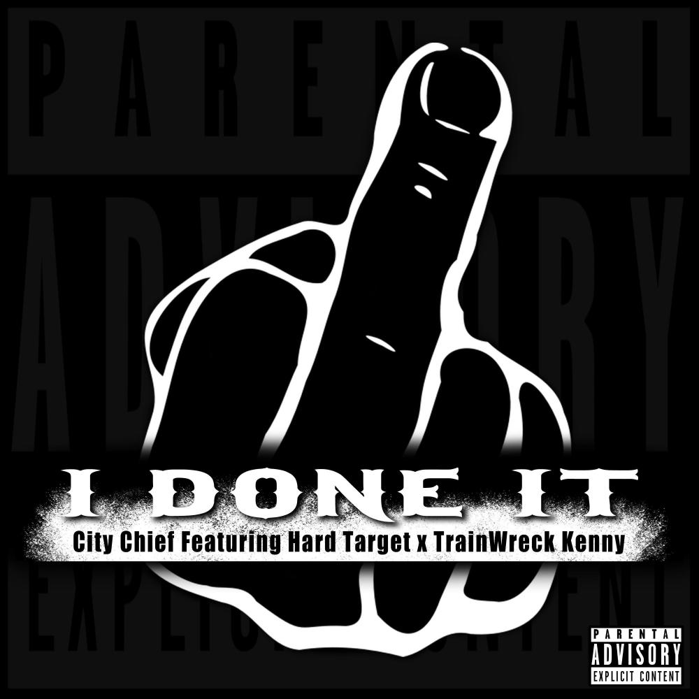 I Done It(feat. HardTarget & TrainWreck Kenny) (Explicit)