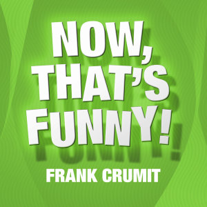 Frank Crumit的专辑Now That's Funny