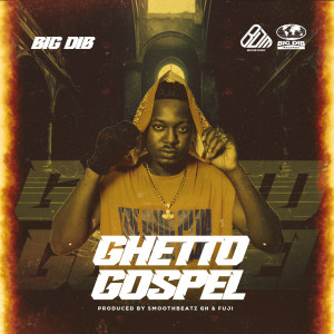 Big Dib的專輯Ghetto Gospel