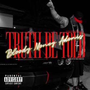 Bloody Money Adonis的專輯Truth be Told (Explicit)