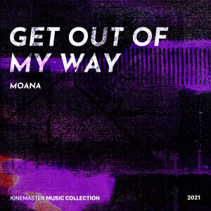 Moana的专辑Get Out of My Way, KineMaster Music Collection