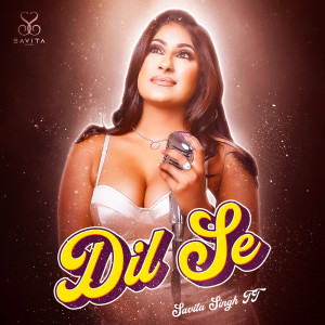 收聽Savita Singh TT的Dil Se歌詞歌曲