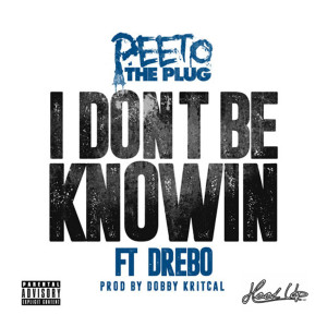 收聽Peeto The Plug的I Don't Be Knowin (feat. Drebo) (Explicit)歌詞歌曲