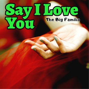 Album Say I Love You oleh The Big Familia