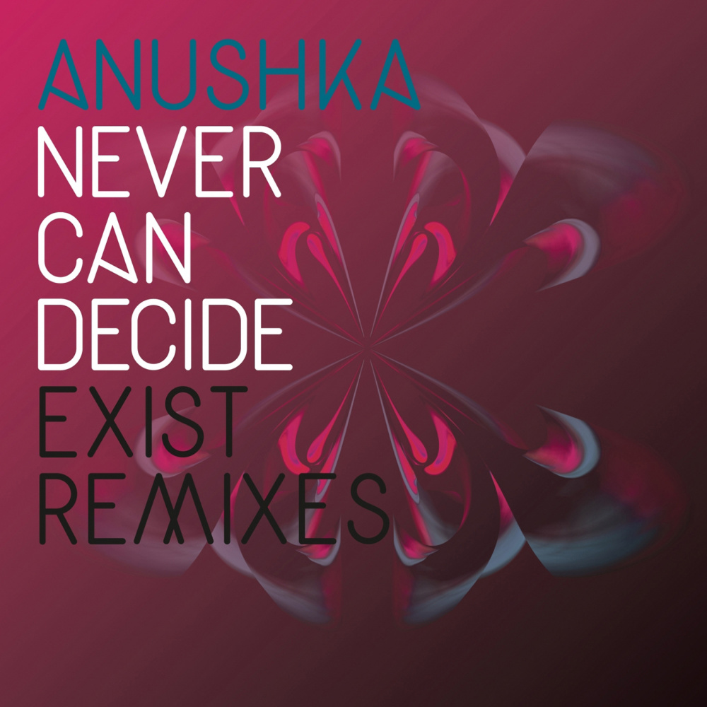 Never Can Decide (Exist Dub)