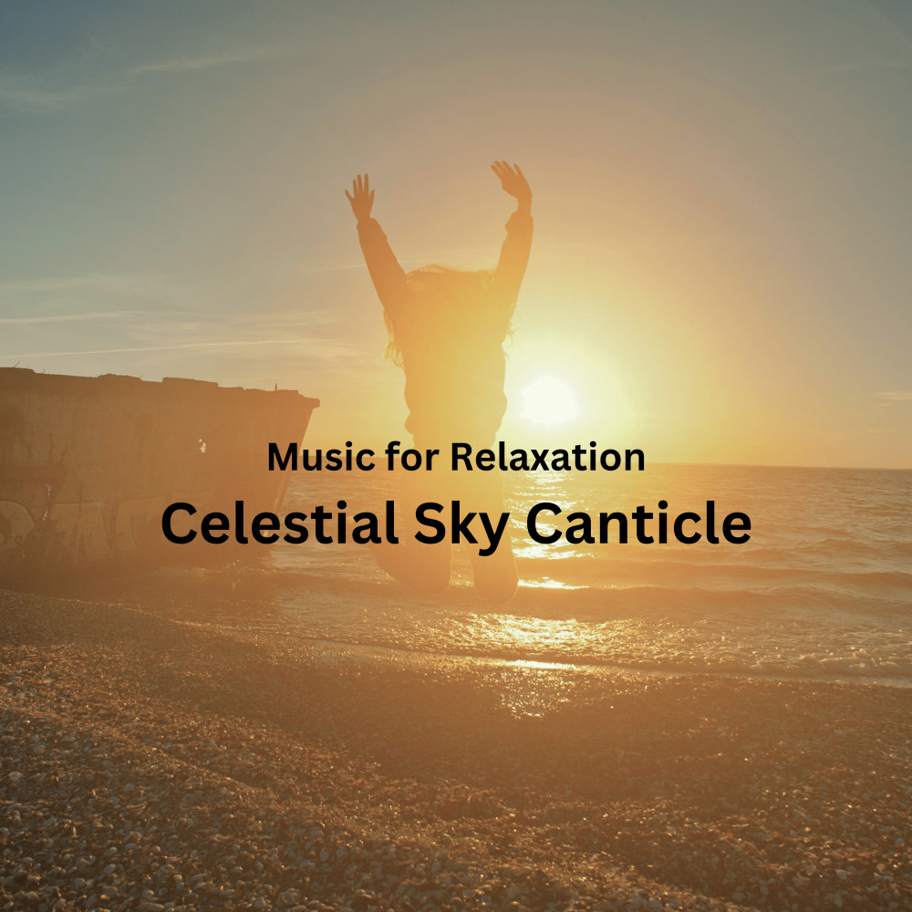 Canticle of Skies Music for Relaxation