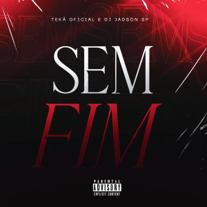 ดาวน์โหลดและฟังเพลง Sem Fim (Explicit) พร้อมเนื้อเพลงจาก TEKÁ OFICIAL