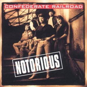 收聽Confederate Railroad的Notorious (LP版)歌詞歌曲