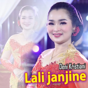 Dengarkan Lali Janjine lagu dari DENI KRISTIANI dengan lirik