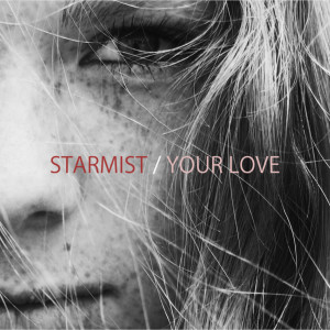 ดาวน์โหลดและฟังเพลง Your Love พร้อมเนื้อเพลงจาก Starmist