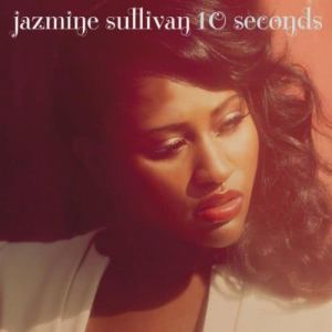 ดาวน์โหลดและฟังเพลง 10 Seconds พร้อมเนื้อเพลงจาก Jazmine Sullivan