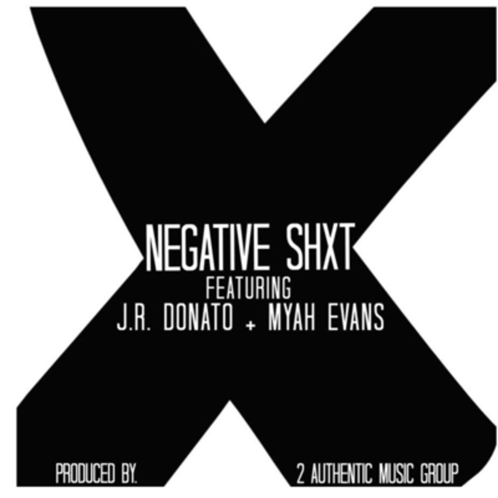 Negative Shxt (feat. J.R. Donato & Myah Evans) (Explicit)