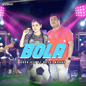 ดาวน์โหลดและฟังเพลง Bola พร้อมเนื้อเพลงจาก Dara Ayu