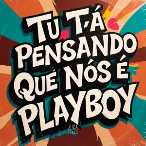 DJ VITOR THE BEST的專輯Tu Tá Pensando Que Nós É Playboy (Explicit)