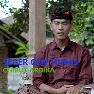 Dengarkan Seger Gen Tunas lagu dari Chirut Ardika dengan lirik