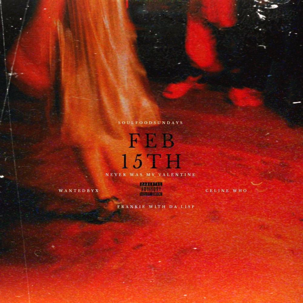 Never Was My Valentine (feat. WantedByX, Celine Who & Frankie With Da Lisp) (Explicit)