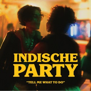 Dengarkan Tell Me What to Do lagu dari Indische Party dengan lirik