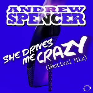 She Drives Me Crazy (Festival Mix) dari Andrew Spencer