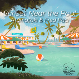 收听Atamatoki的Sunset Near the Pool歌词歌曲