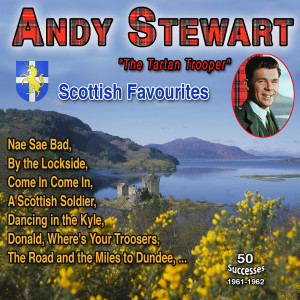 Album Andy Stewart "The Tartan Trooper "Scottish Favourites (50 Successes - 1961-1962) [Explicit] oleh Andy Stewart
