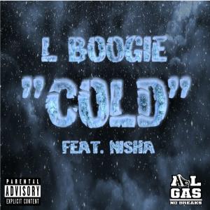 ดาวน์โหลดและฟังเพลง Cold (feat. Nisha) (Explicit) พร้อมเนื้อเพลงจาก L Boogie