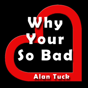Album Why Your so Bad oleh Alan Tuck