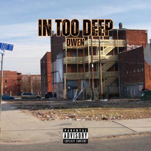 Album In Too Deep (Explicit) oleh Dwen