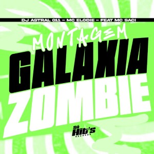 DJ ASTRAL 011的专辑Montagem Galaxia Zombie (Explicit)