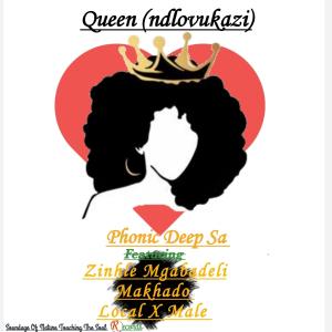 PhonicDeep_sa的專輯Queen (Ndlovukazi) (feat. Makhado, Zinhle Mgabadeli & Local X Male) [Original_Mix]