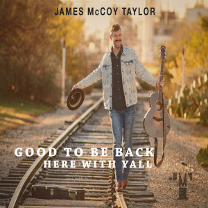 ดาวน์โหลดและฟังเพลง Good to Be Back Here With Y'all พร้อมเนื้อเพลงจาก James McCoy Taylor