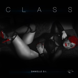 ดาวน์โหลดและฟังเพลง Class (Explicit) พร้อมเนื้อเพลงจาก Danielle D.I.