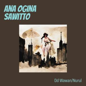 Dengarkan lagu Ana Ogina Sawitto nyanyian Dd wawan dengan lirik