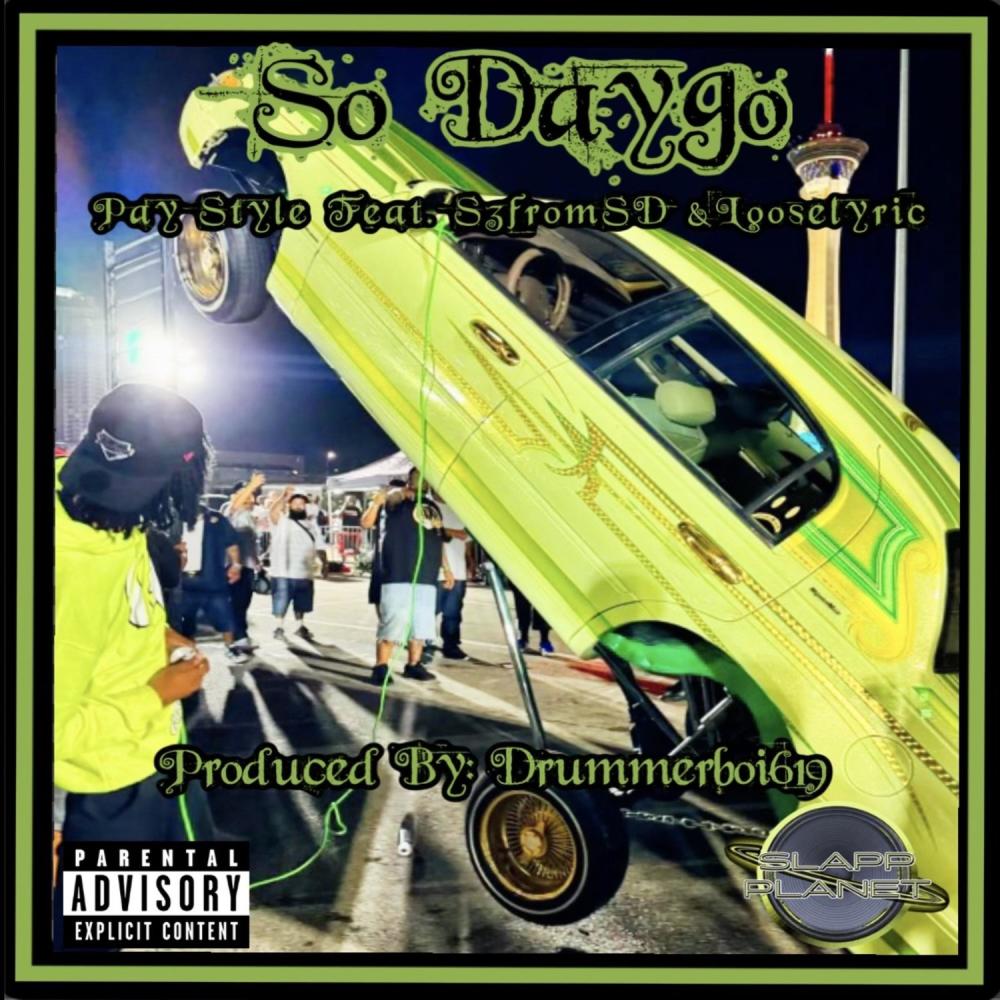 SO DAYGO (feat. Pay Style, LooseLyric & S3fromSD) (Explicit)