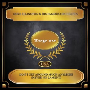 ดาวน์โหลดและฟังเพลง Don't get Around Much Anymore (Never no Lament) พร้อมเนื้อเพลงจาก Duke Ellington & His Orchestra