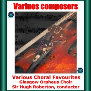 Album Various Composers: Various Choral Favourites from Sir Hugh Roberton
