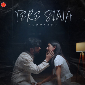 Listen to Tere Siwa song with lyrics from Rudraksh