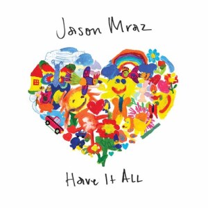 收聽Jason Mraz的Have It All歌詞歌曲