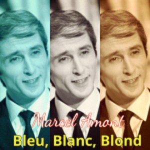 Marcel Amont的專輯Bleu, Blanc, Blond