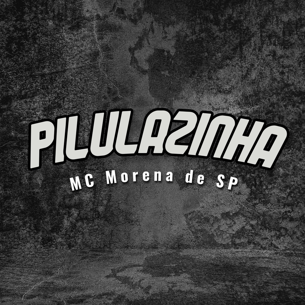 Pilulazinha (Explicit)