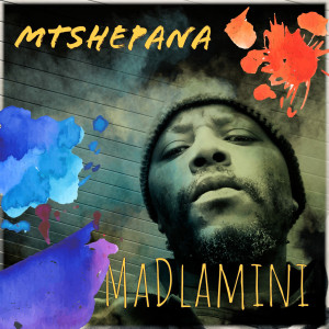 Dengarkan Madlamini lagu dari Mtshepana dengan lirik
