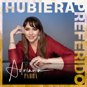 Listen to Hubiera Preferido song with lyrics from Adriana Parra