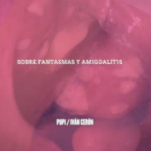 Album Sobre Fantasmas y Amigdalitis from PUPI