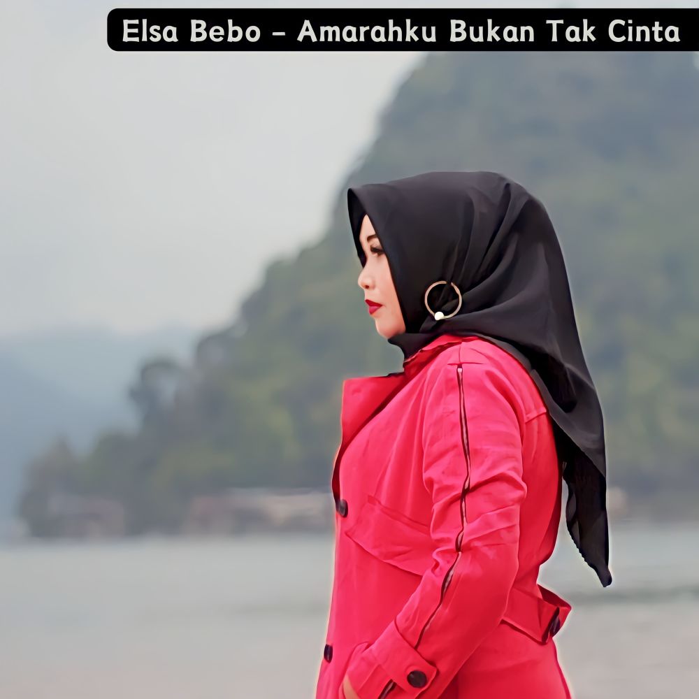 Amarahku Bukan Tak Cinta (Elsa Bebo|Explicit)